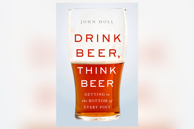 Drink Beer, Think Beer by John Holl